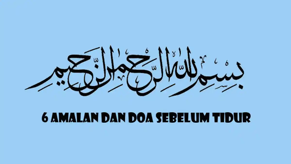 6 Amalan Sebelum Tidur yang Bisa Dilakukan Agar Menjadi Berkah, Lengkap dengan Doa Tidur