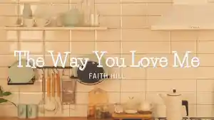 Lirik-Lagu-The-Way-You-Love-Me-Faith-Hill.jpg