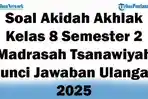 45-Soal-Akidah-Akhlak-Kelas-8-Semester-2-Madrasah-Tsanawiyah-Kunci-Jawaban-Ulangan-2025.jpg