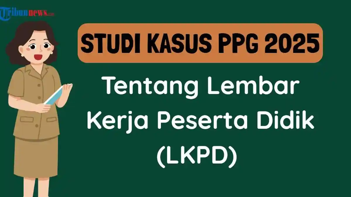 5 Contoh Studi Kasus PPG 2025 tentang LKPD sebagai Referensi