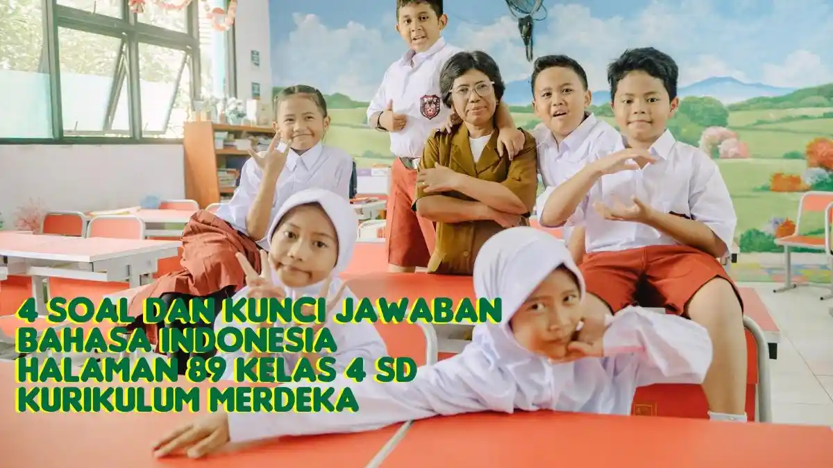 4 Soal dan Kunci Jawaban Bahasa Indonesia Halaman 89 Kelas 4 SD Kurikulum Merdeka