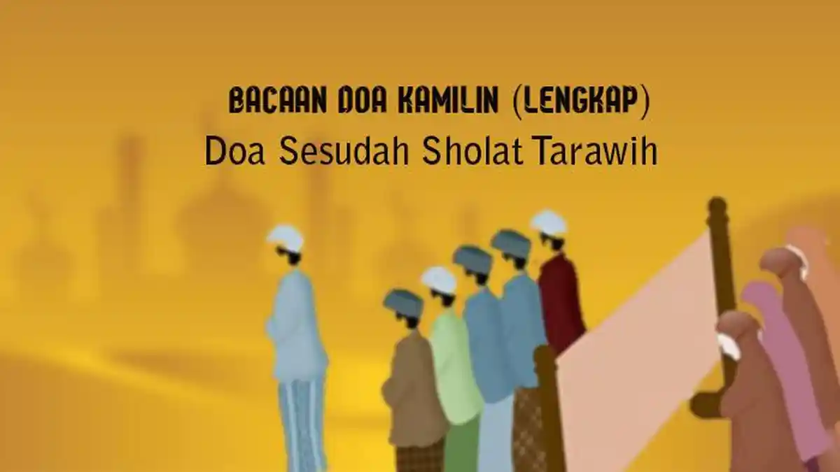 Bacaan Doa Kamilin Doa Khusus yang Dibaca Setelah Sholat Tarawih di Bulan Suci Ramadan