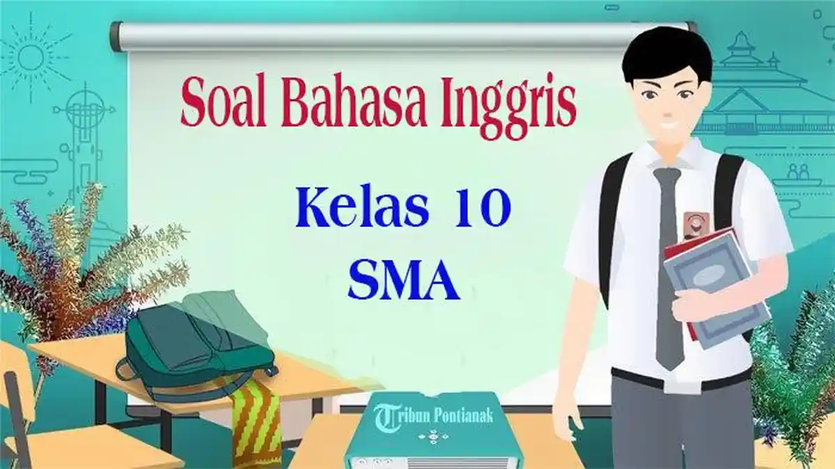 MATERI Soal Latihan Bahasa Inggris Kelas 10 Semester 2 Kurikulum Merdeka Lengkap Kunci Jawaban