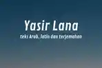 Lirik Lagu Yasir Lana, Lengkap Tulisan Arab, Latin dan Terjemahan