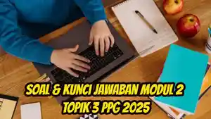 Berikut-ini-soal-dan-kunci-jawaban-Modul-2-Topik-3-PPG-2025-98.jpg