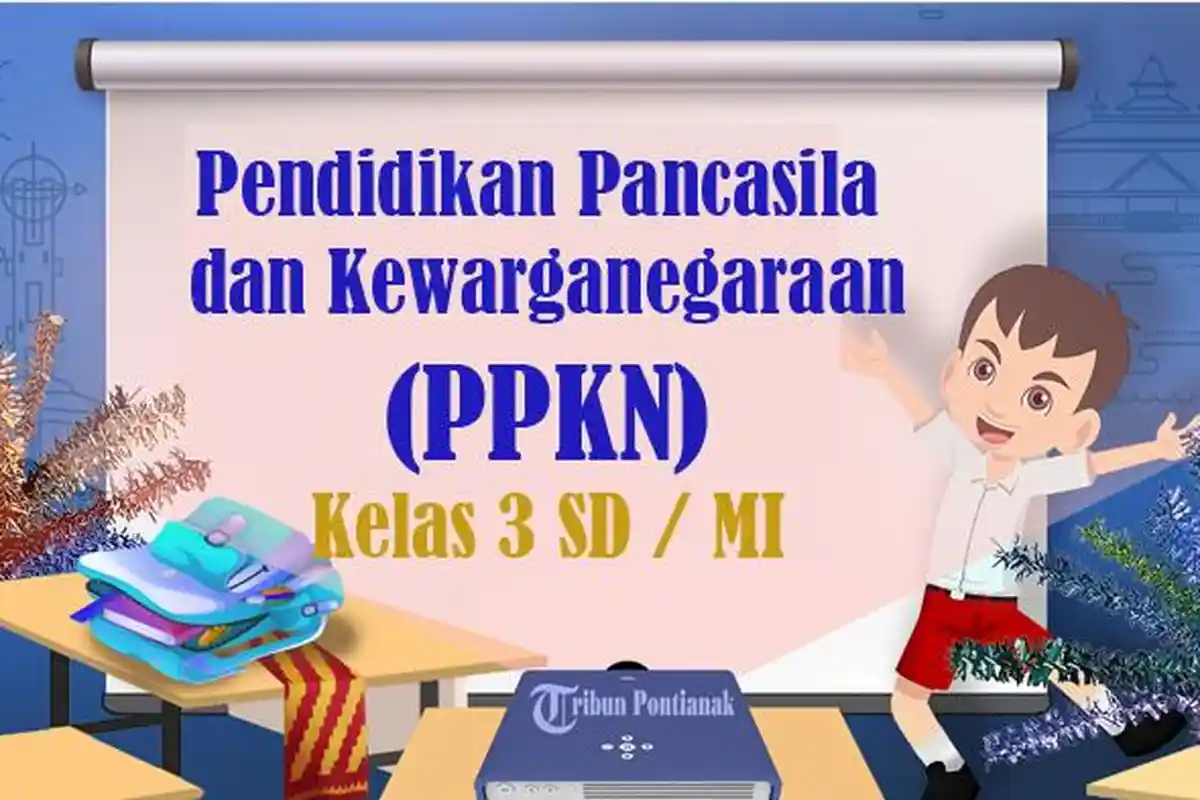 Soal PPKN Kelas 3 SD Semester 2 Kurikulum Merdeka Tahun 2025, Kunci Jawaban Pilihan Ganda