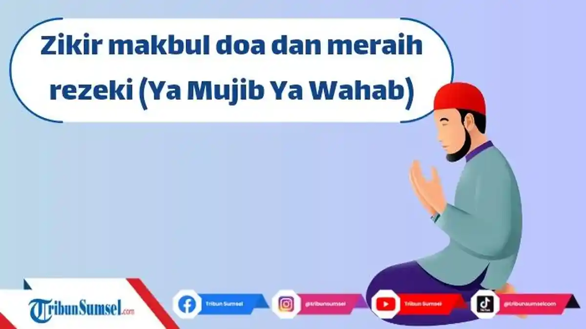 Bacaan Dzikir Ya Mujib Ya Wahhab dan Artinya, Dzikir untuk Makbul Doa dan Rezeki, Begini Amalkannya