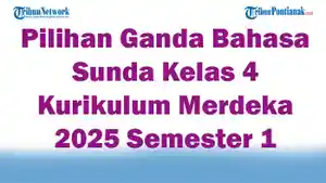Soal-Jawaban-47-Pilihan-Ganda-Bahasa-Sunda-Kelas-4-Kurikulum-Merdeka-2025-Semester-1.jpg