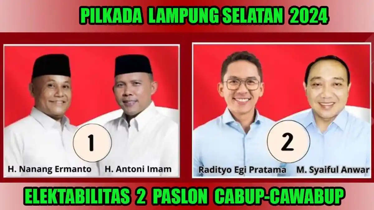 Survei Elektabilitas di Pilkada Lampung Selatan 2024, Nanang-Antoni vs Egi-Syaiful, Siapa Terkuat?
