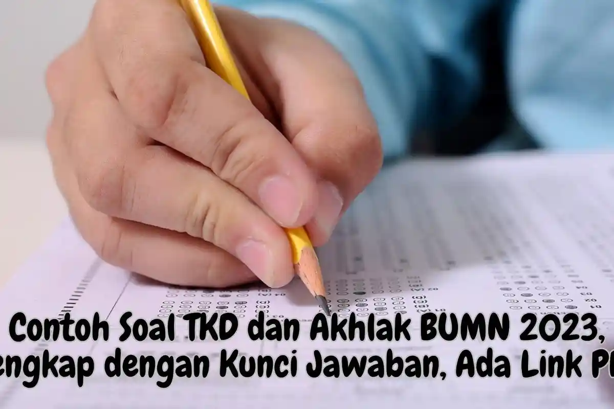 Contoh Soal TKD dan Akhlak BUMN 2023, Lengkap dengan Kunci Jawaban, Ada Link PDF