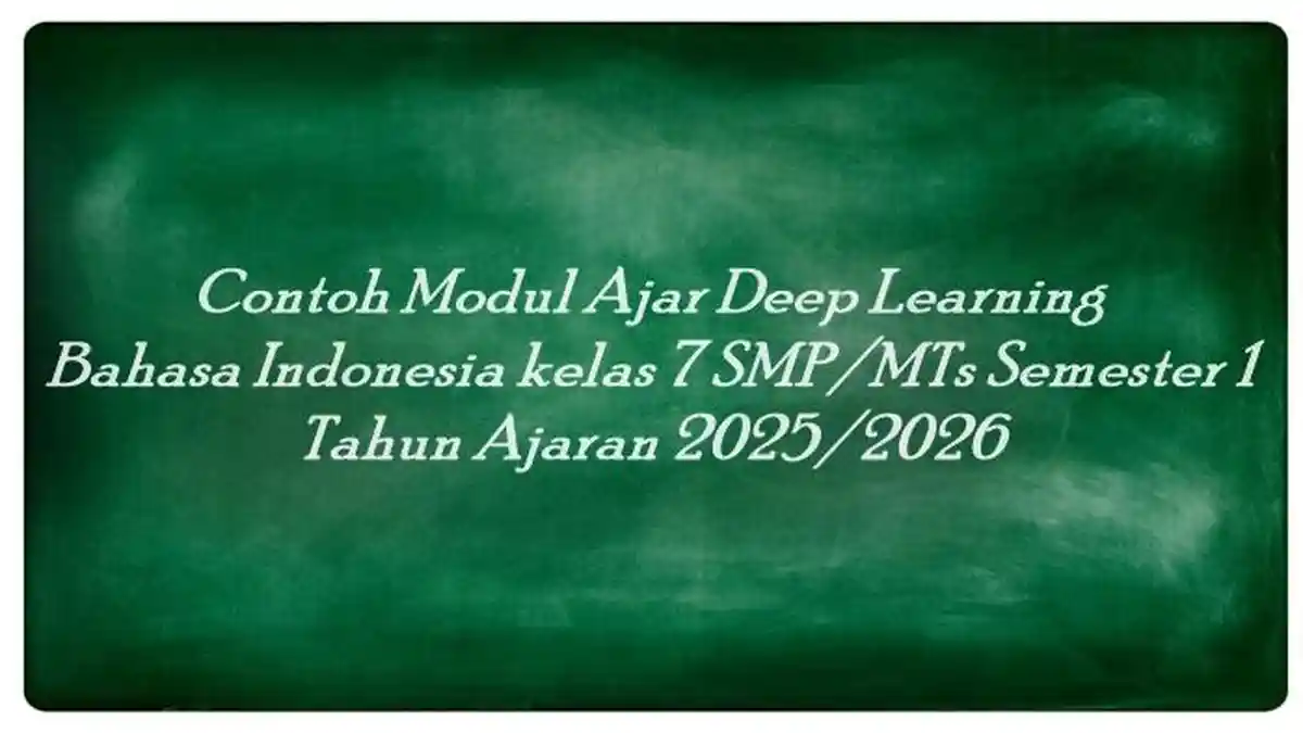 Contoh Modul Ajar Deep Learning Bahasa Indonesia Kelas 7 SMP/MTs Semester 1 Tahun Ajaran 2025/2026