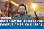 VIDEO - IRGC Ancam Serang Kampus AS dan Israel di Timur Tengah, Respons atas Serangan di Teheran