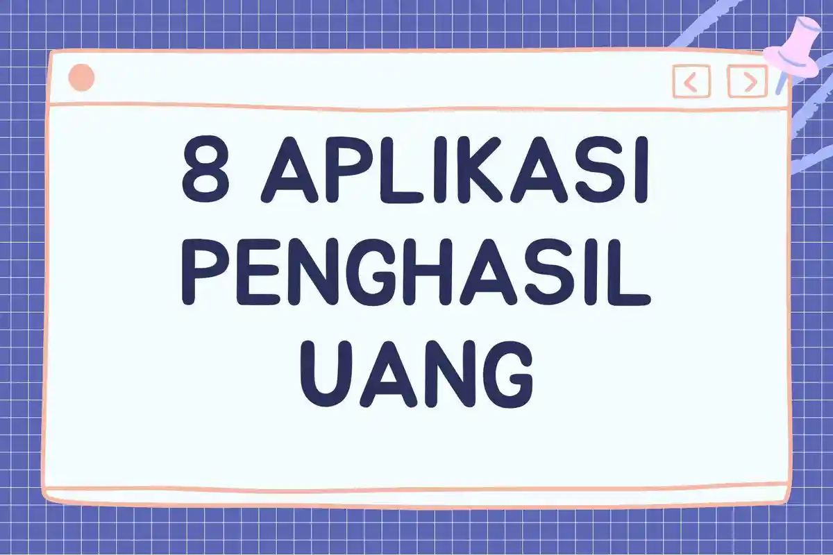 8 Aplikasi Penghasil Uang 2023, Bisa Cair dengan Cepat dan Aman!