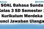 45-SOAL-Bahasa-Sunda-Kelas-3-SD-Semester-1-Kurikulum-Merdeka-Kunci-Jawaban-Ulangan.jpg