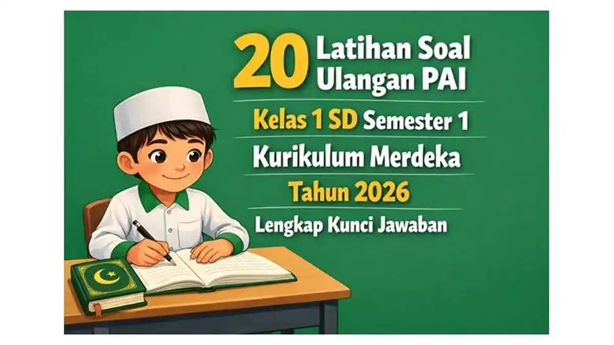 20 Latihan Soal Ulangan PAI Kelas 1 SD Semester 1 Kurikulum Merdeka Tahun 2026 Lengkap Kunci Jawaban - Sripoku.com