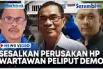 VIDEO PWI, AJI, dan Pemred Serambi Sesalkan Perusakan Hp Wartawan Peliput Demo di DPRA