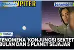Pria-ini-Bagikan-Momennya-Mengabadikan-Fenomena-Konjungsi-Sektet-di-TikTok.jpg