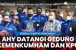 VIDEO AHY Datangi Kemenkumham dan KPU untuk Sampaikan Keberatan Terkait KLB Deli Serdang
