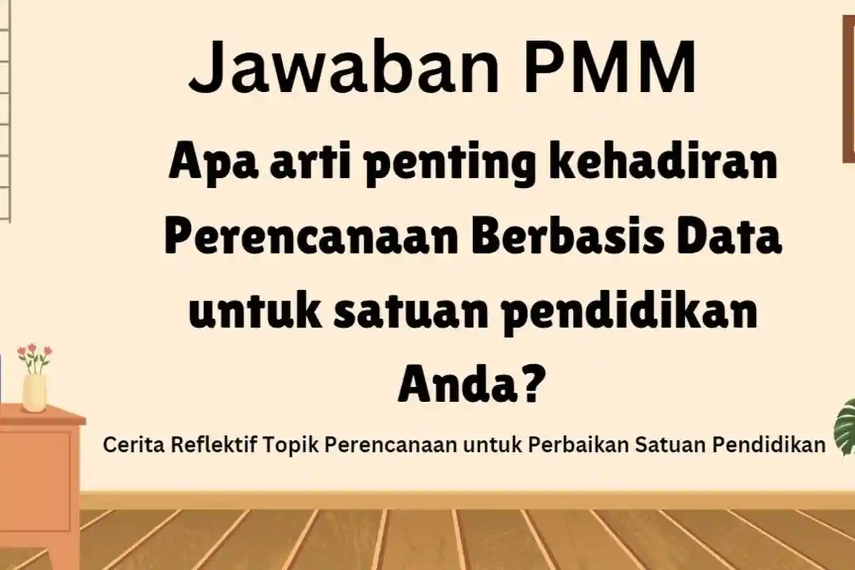 Jawaban Apa Arti Penting Kehadiran Perencanaan Berbasis Data untuk Satuan Pendidikan Anda? di PMM