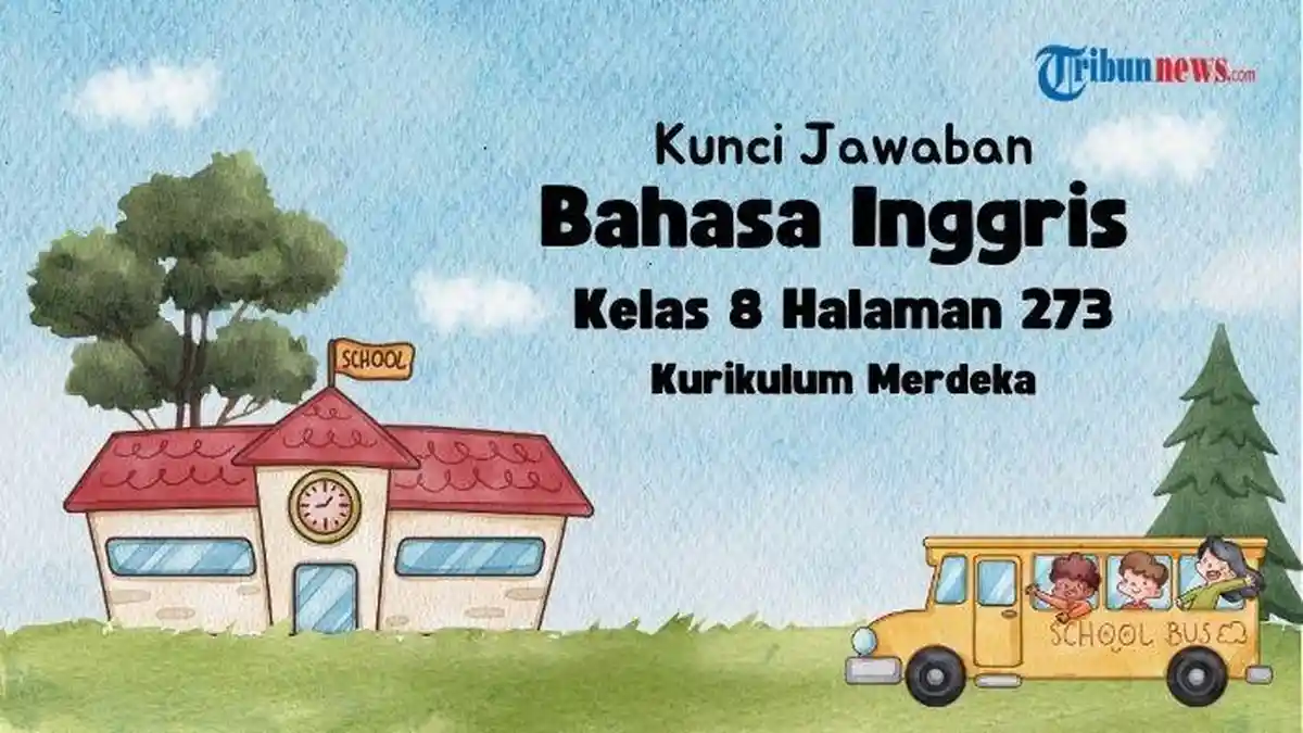 Kunci Jawaban Bahasa Inggris Kelas 8 Halaman 273 Kurikulum Merdeka, Section 2 Chapter 5