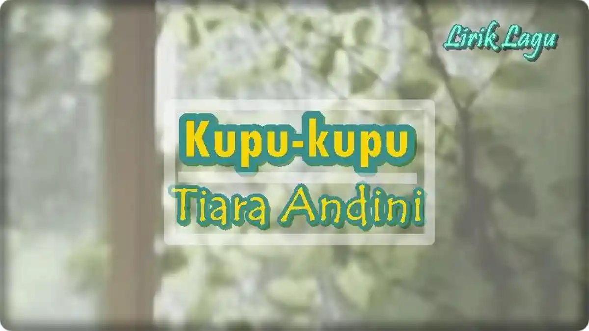 Lirik Lagu Tiara Andini - Kupu Kupu, Wahai Cinta Beri Pertanda Dengar ...