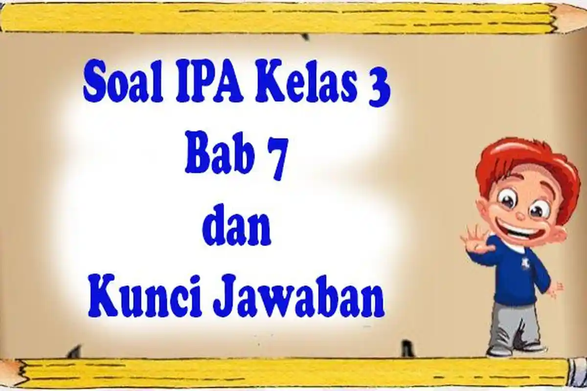 JAWABAN IPA Kelas 3 Bab 7 Cerita dari Kampung Halaman Lengkap Kunci Jawaban Semester 2