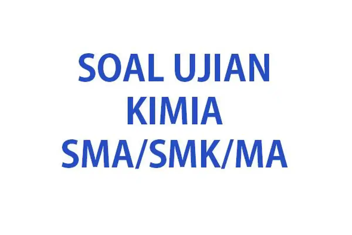 60 CONTOH Soal UAS SAS PAS Kimia Kelas 12 SMA Semester 1 K Merdeka Lengkap dengan Kunci Jawabannya