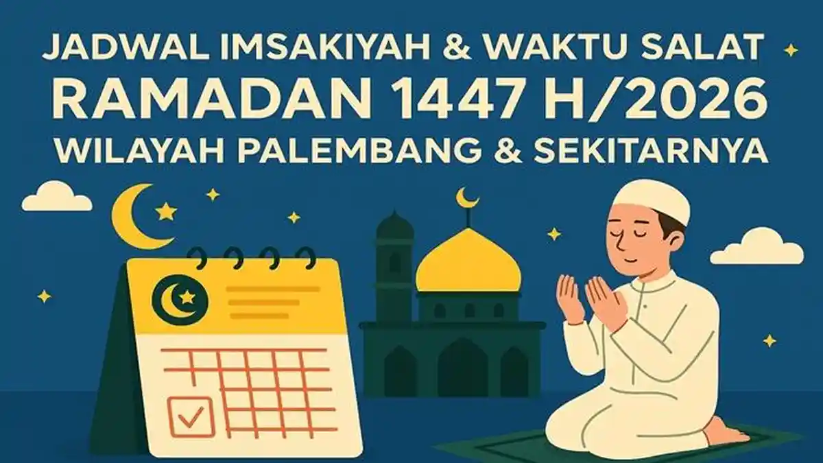 Jadwal Imsakiyah dan Waktu Salat Ramadan 1447 H/2026 Wilayah Palembang dan Sekitarnya