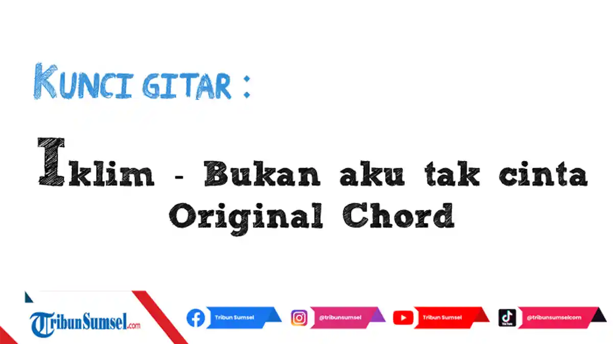 Lirik Kunci Gitar Mudah Lagu Malaysia, Iklim-Bukan Aku Tak Cinta, Original Chord