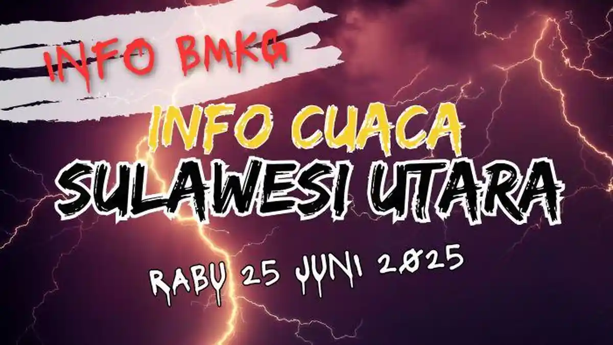 Cuaca Sulawesi Utara Hari Ini Rabu 25 Juni 2025, Daftar Wilayah yang Berpotensi Diguyur Hujan Lebat