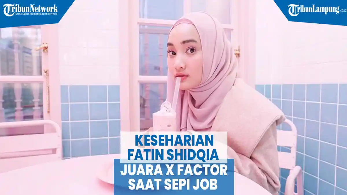 VIDEO Keseharian Fatin Shidqia Juara X Factor Saat Sepi Job