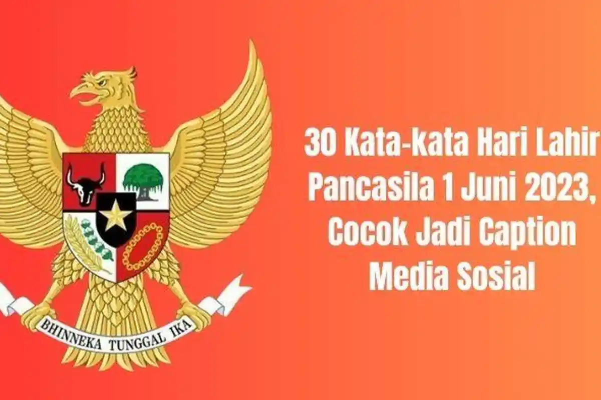 30 Kata-kata Hari Lahir Pancasila 1 Juni 2023, Cocok Jadi Caption Media Sosial