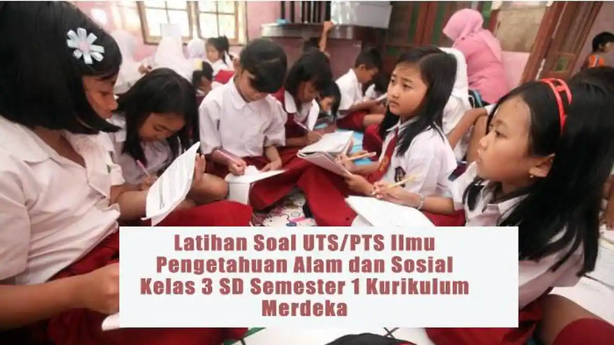 Latihan Soal UTS/PTS Ilmu Pengetahuan Alam dan Sosial Kelas 3 SD ...