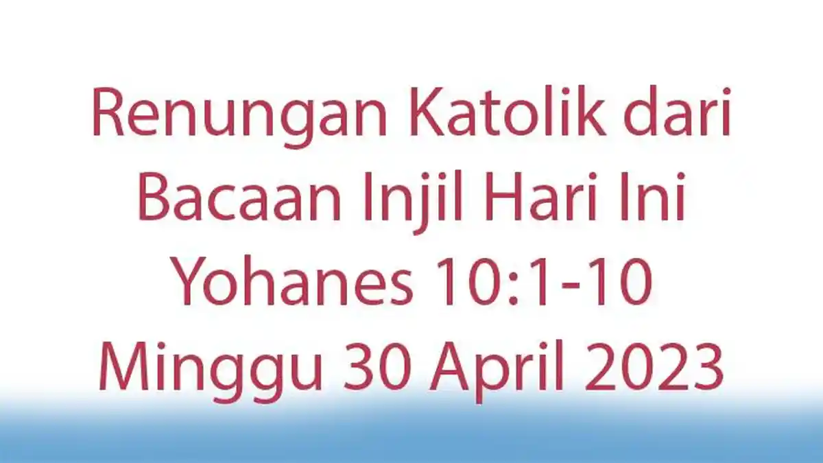 Renungan Katolik dari Bacaan Injil Hari Ini Yohanes 10:1-10 Minggu 30 April 2023