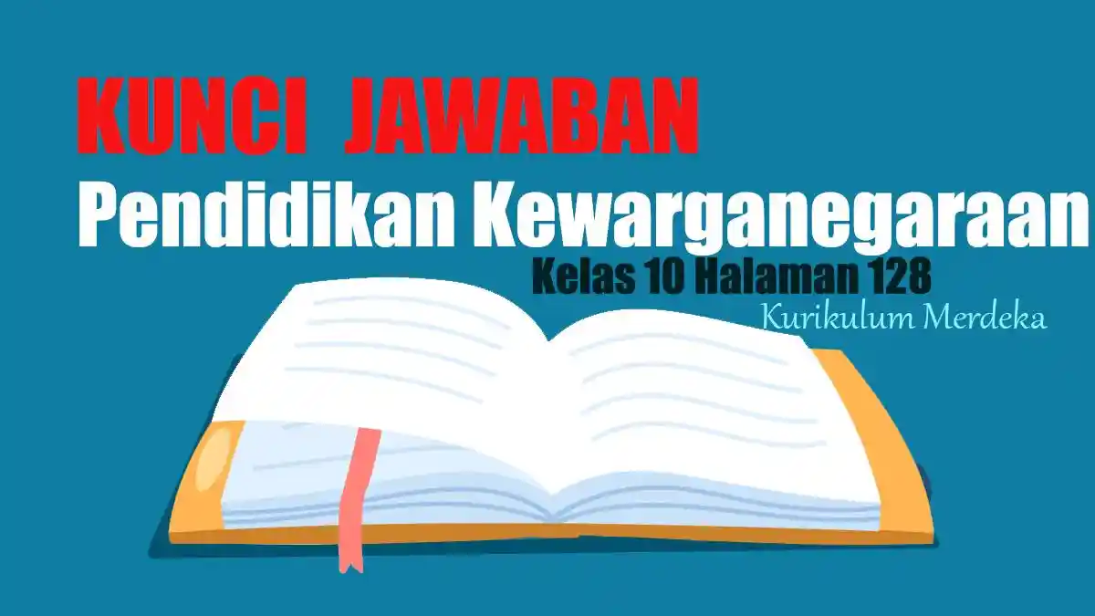 Jawaban Soal PKN Kelas 10 Halaman 128 Kurikulum Merdeka: Aktivitas Belajar 2