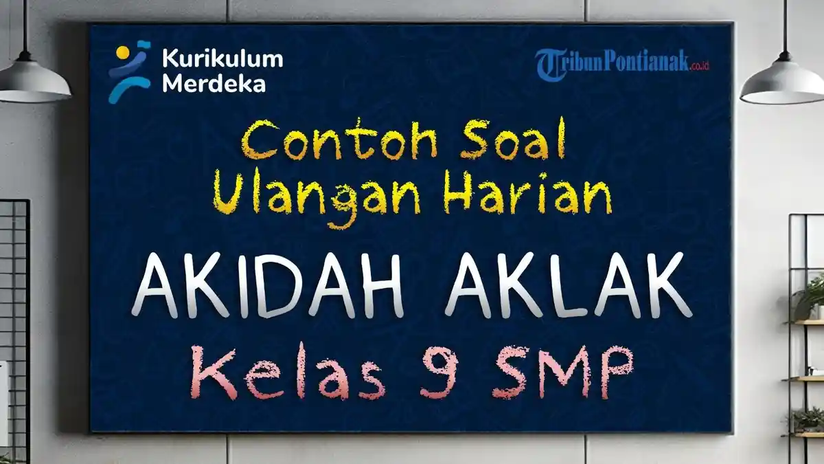 65 Soal Akidah Akhlak Kelas 9, Persiapan UTS, PTS, dan UAS 2026