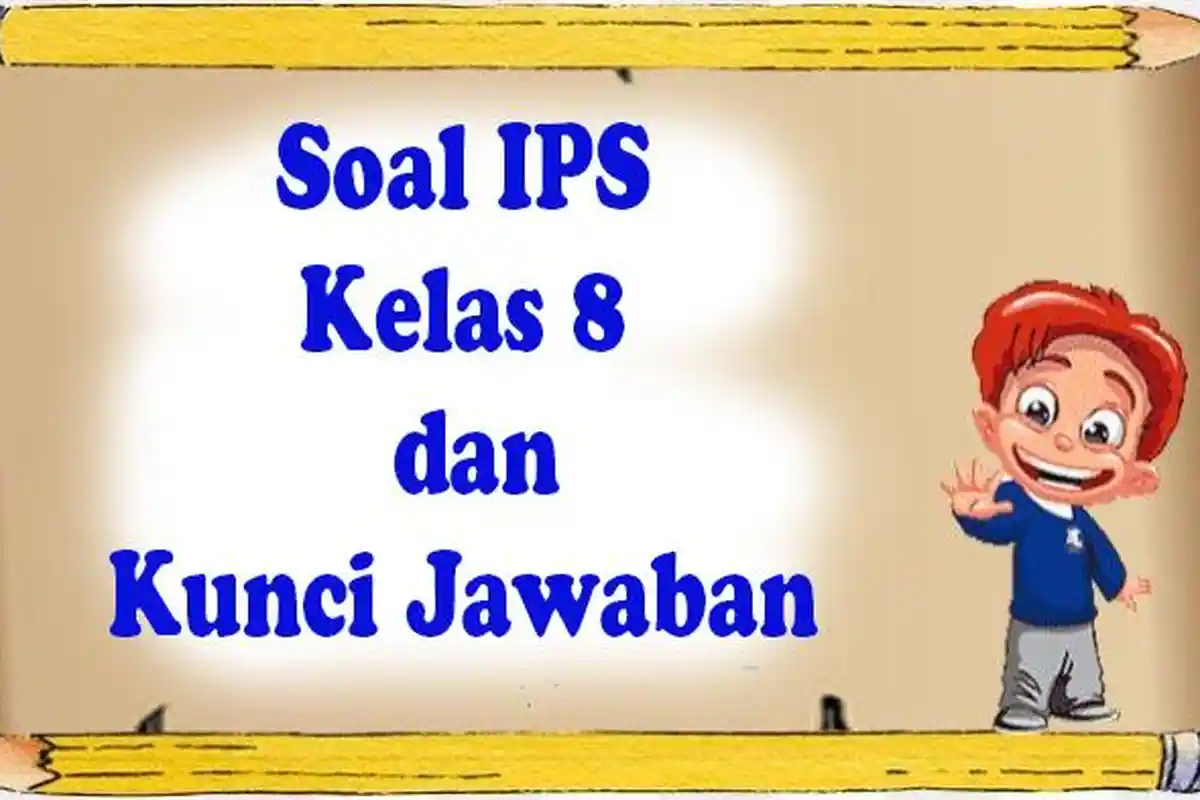 45 JAWABAN IPS Kelas 8 Semester 2 Soal Pilihan Ganda Ujian / Ulangan Sekolah