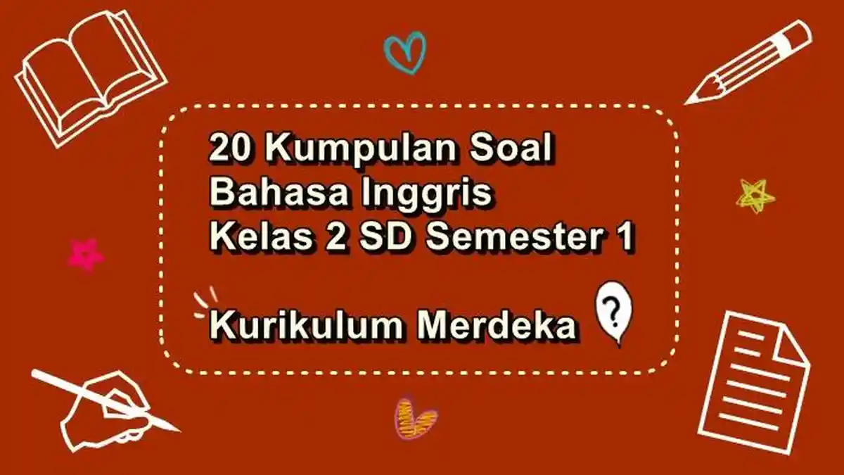 20 Kumpulan Soal Bahasa Inggris Kelas 2 SD Semester 1 Kurikulum Merdeka, Lengkap Kunci Jawaban