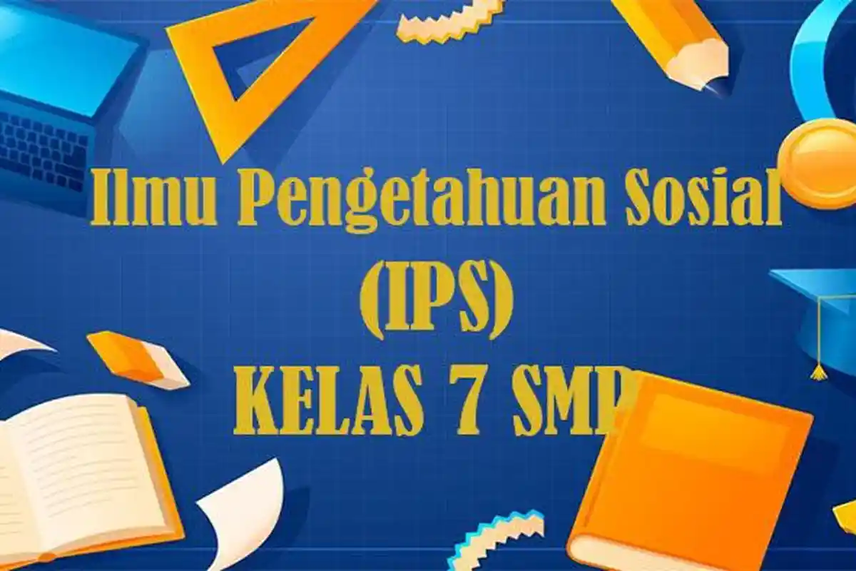 40 Soal IPS Kelas 7 SMP Semester 1 Tahun 2025 dan Kunci Jawaban UTS PTS Pilihan Ganda
