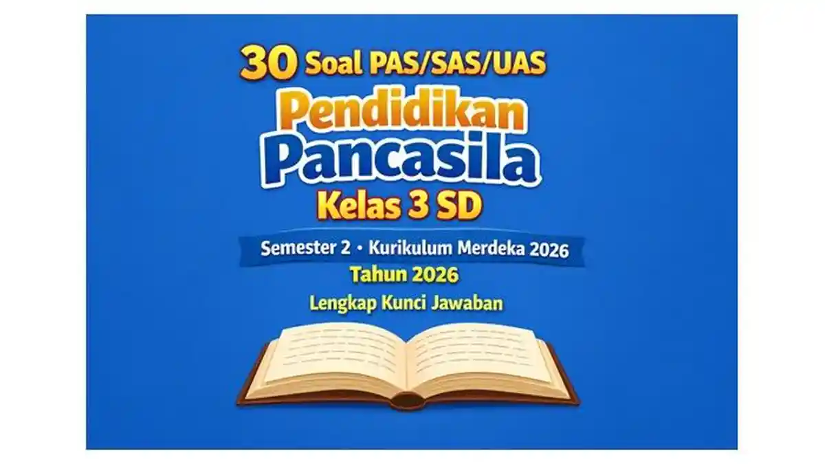 30 Soal PAS/SAS/UAS Pendidikan Pancasila Kelas 3 SD Semester 2 Kurikulum Merdeka Tahun 2026