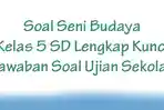 Soal-Seni-Budaya-Kelas-5-SD-Lengkap-Kunci-Jawaban-Soal-Ujian-Sekolah.jpg