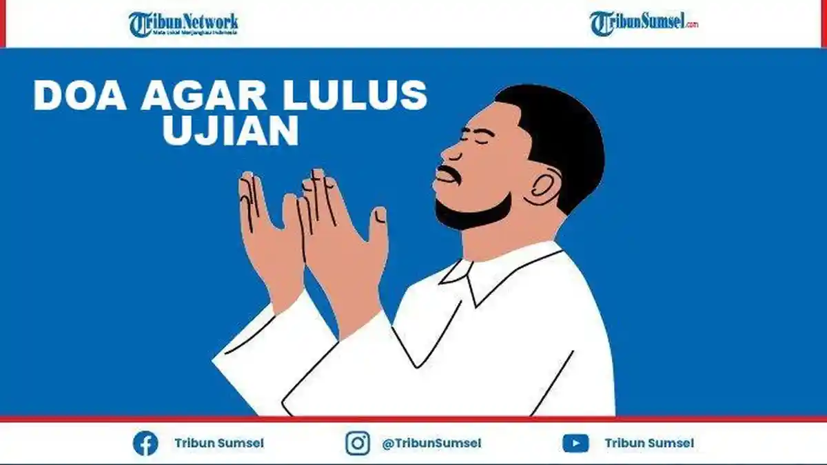 Doa Agar Lulus SBMPTN 2022 Diamalkan Sebelum Pengumuman, Latin dan Artinya Beserta Keutamaannya