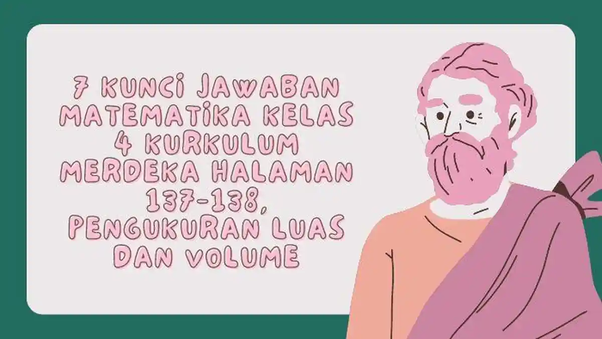 7 Kunci Jawaban Matematika Kelas 4 Kurkulum Merdeka Halaman 137-138, Pengukuran Luas dan Volume