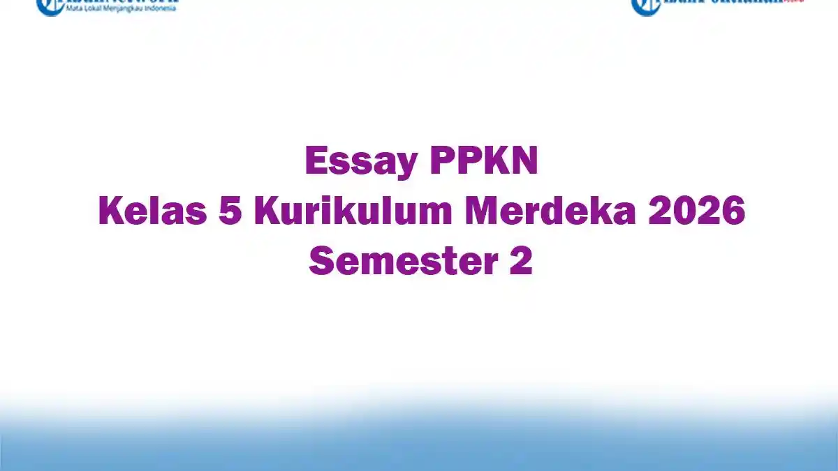 Soal Jawaban 47 Essay PPKN Kelas 5 Kurikulum Merdeka 2026 Semester 2