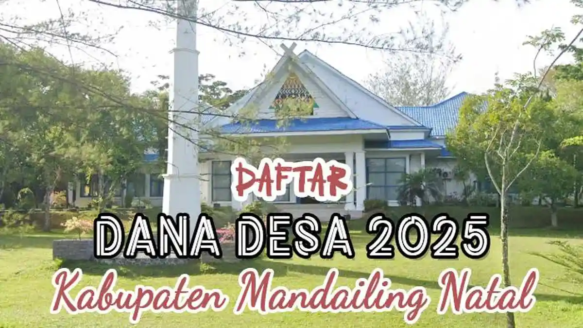 Daftar Lengkap Dana Desa 2025 di Kabupaten Mandailing Natal Sumatera Utara