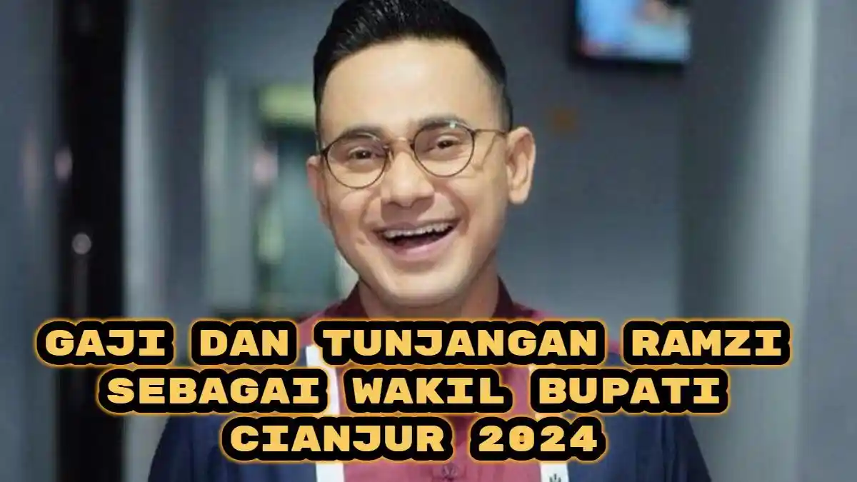 Gaji dan Tunjangan Ramzi Sebagai Wakil Bupati Cianjur 2024, Jauh di ...