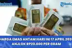 Harga-Emas-Antam-Hari-Ini-17-April-2026-Anjlok-Rp20000-per-Gram.jpg