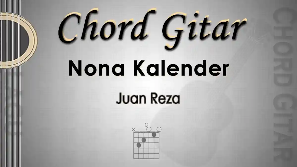 Chord Gitar Lagu Nona Kalender - Juan Reza - Kunci C
