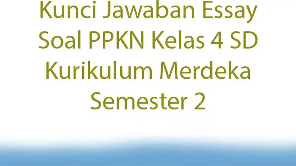Kunci Jawaban Essay Soal PPKN Kelas 4 SD Kurikulum Merdeka Semester 2
