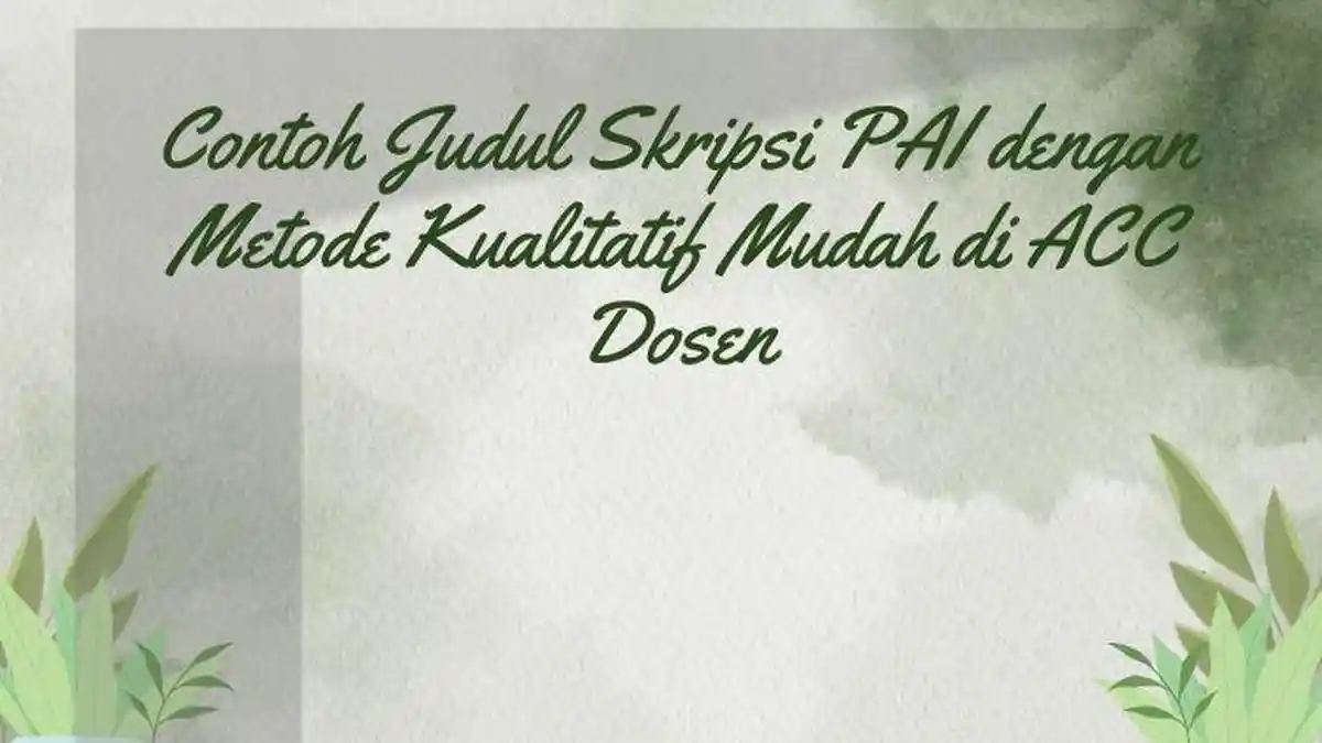 50 Contoh Judul Skripsi PAI dengan Metode Kualitatif Mudah di ACC Dosen